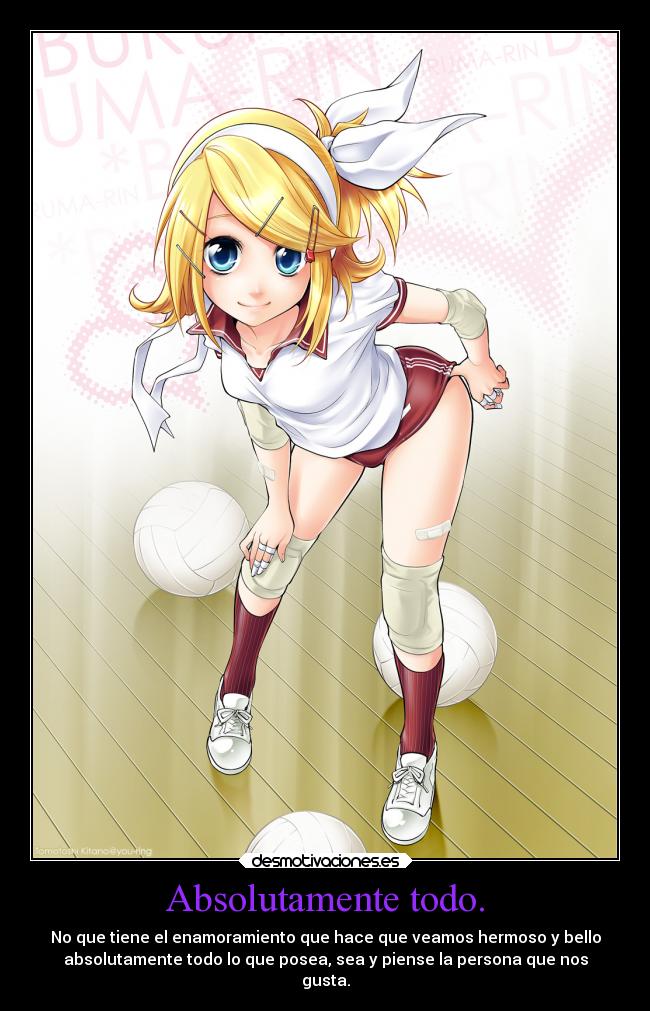 Absolutamente todo. - No que tiene el enamoramiento que hace que veamos hermoso y bello
absolutamente todo lo que posea, sea y piense la persona que nos
gusta.