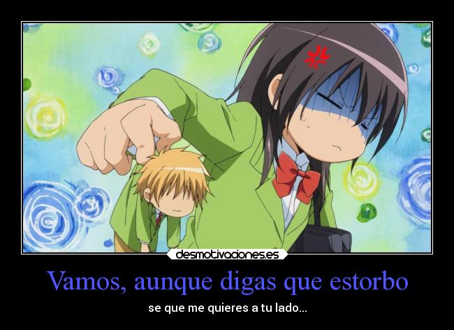 Vamos, aunque digas que estorbo - 