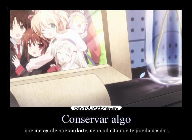 carteles anime recuerdos quereolvidar littlebusterrefrain pixilin desmotivaciones