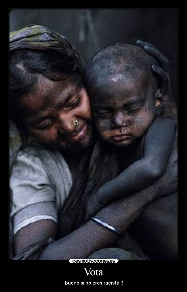 Vota - bueno si no eres racista !!