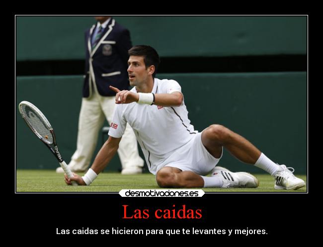 Las caidas - Las caidas se hicieron para que te levantes y mejores.