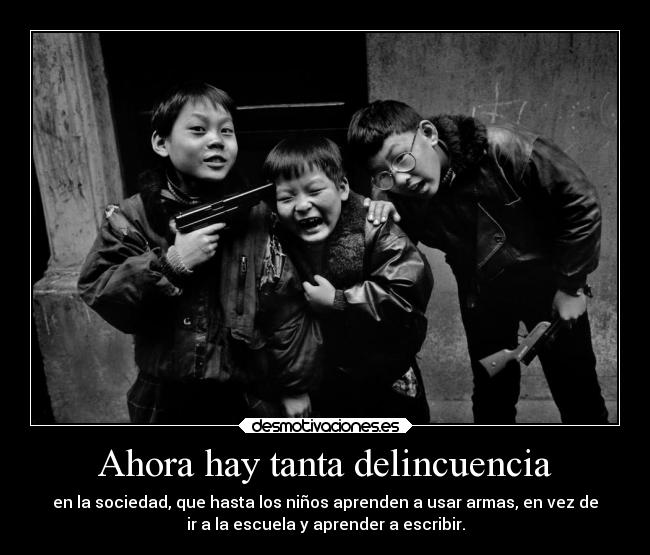 Ahora hay tanta delincuencia - 
