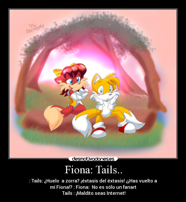 Fiona: Tails.. -