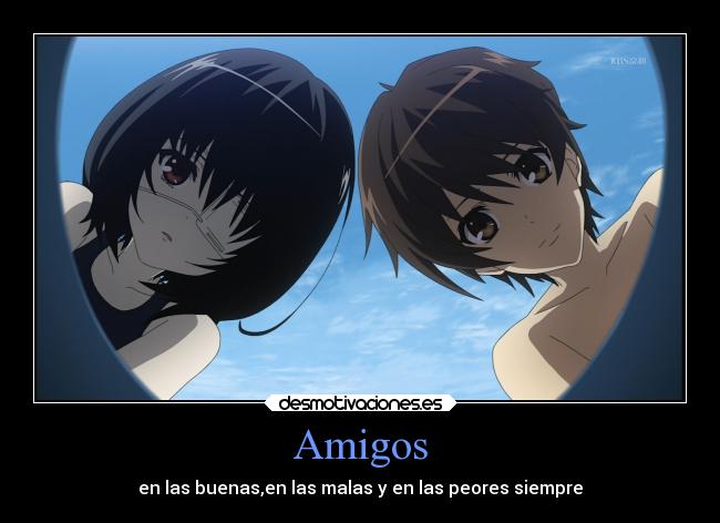 Amigos - en las buenas,en las malas y en las peores siempre