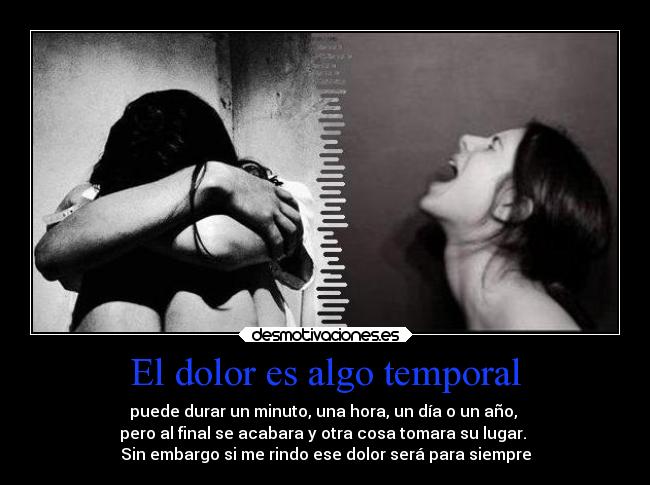 carteles dolor dolor tiempo hora dia ano terminar desmotivaciones