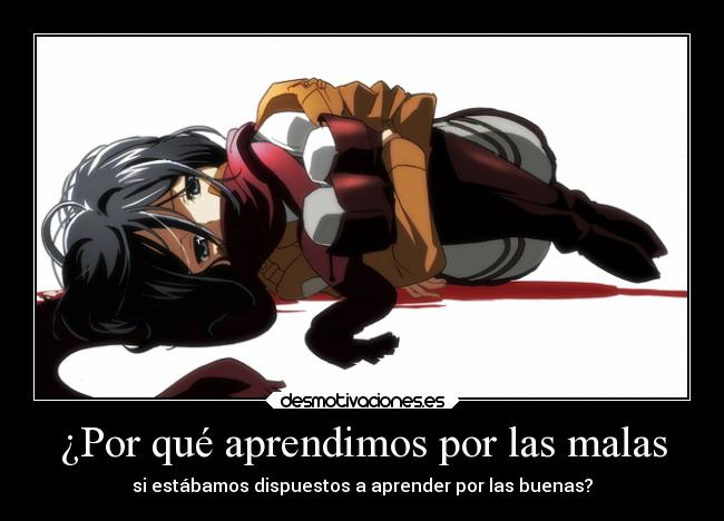 ¿Por qué aprendimos por las malas - si estábamos dispuestos a aprender por las buenas?