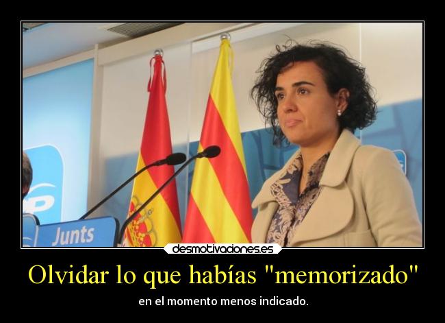 Olvidar lo que habías memorizado - en el momento menos indicado.