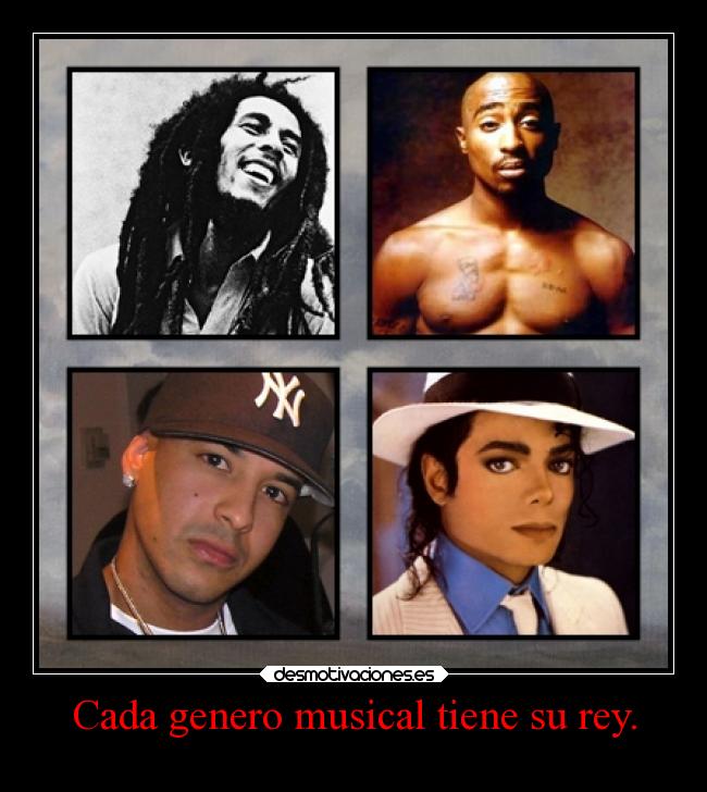 Cada genero musical tiene su rey. - 
