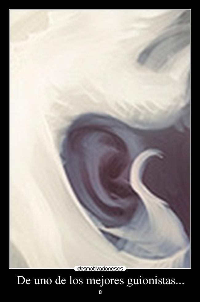 De uno de los mejores guionistas... - 