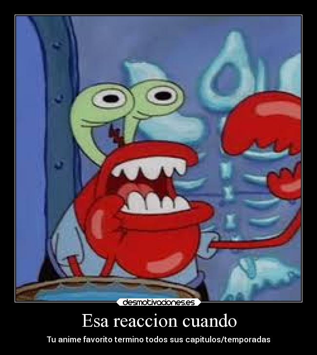 Esa reaccion cuando -