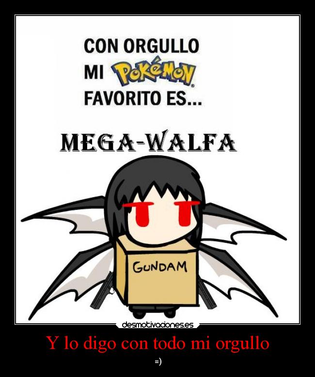 Y lo digo con todo mi orgullo -