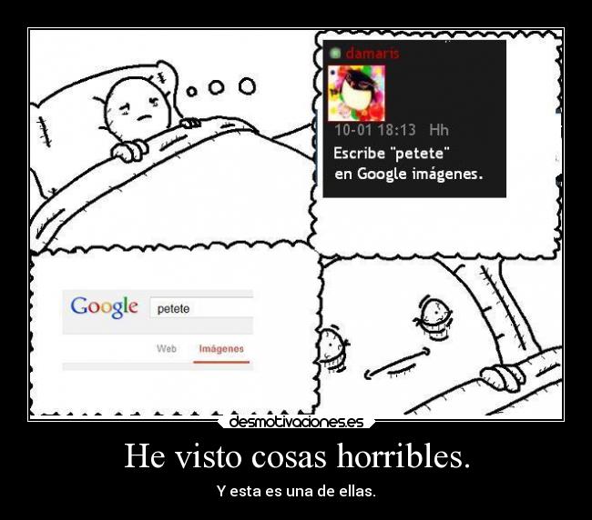 He visto cosas horribles. - 