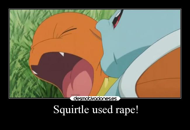 Squirtle used rape! - 
