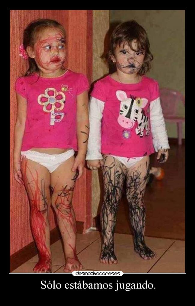 Sólo estábamos jugando. -