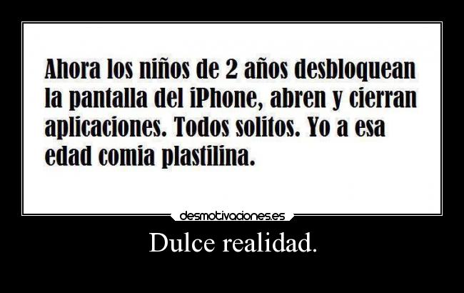Dulce realidad. -