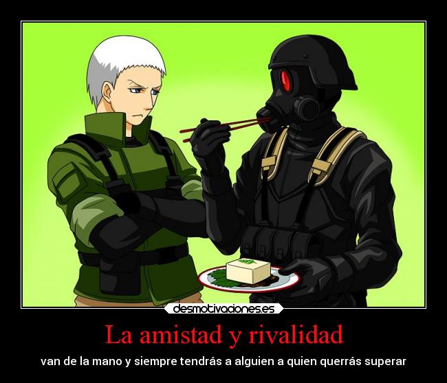 La amistad y rivalidad - van de la mano y siempre tendrás a alguien a quien querrás superar