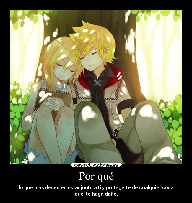 Por qué - lo qué más deseo es estar junto a ti y protegerte de cualquier cosa
qué te haga daño.