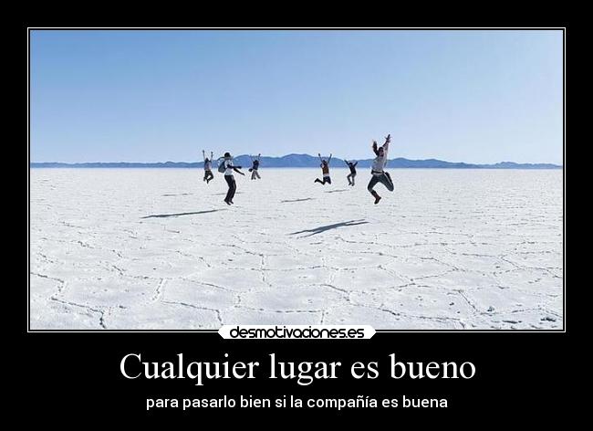 Cualquier lugar es bueno - 