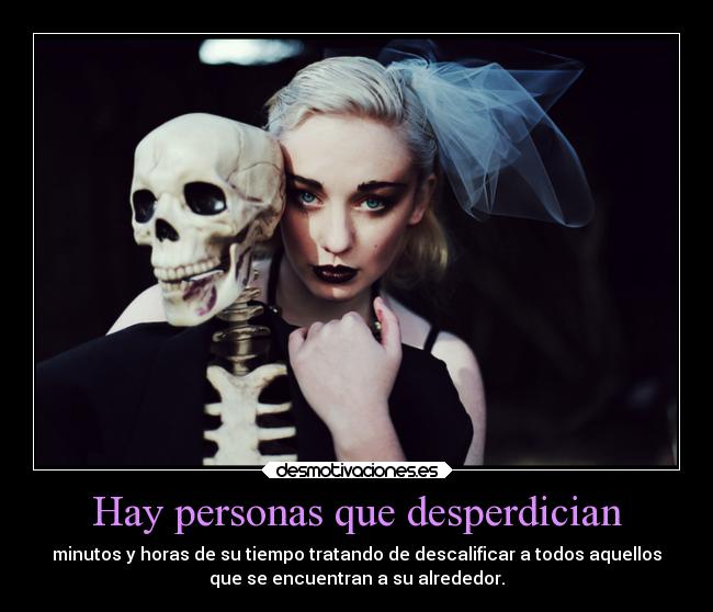 Hay personas que desperdician - 