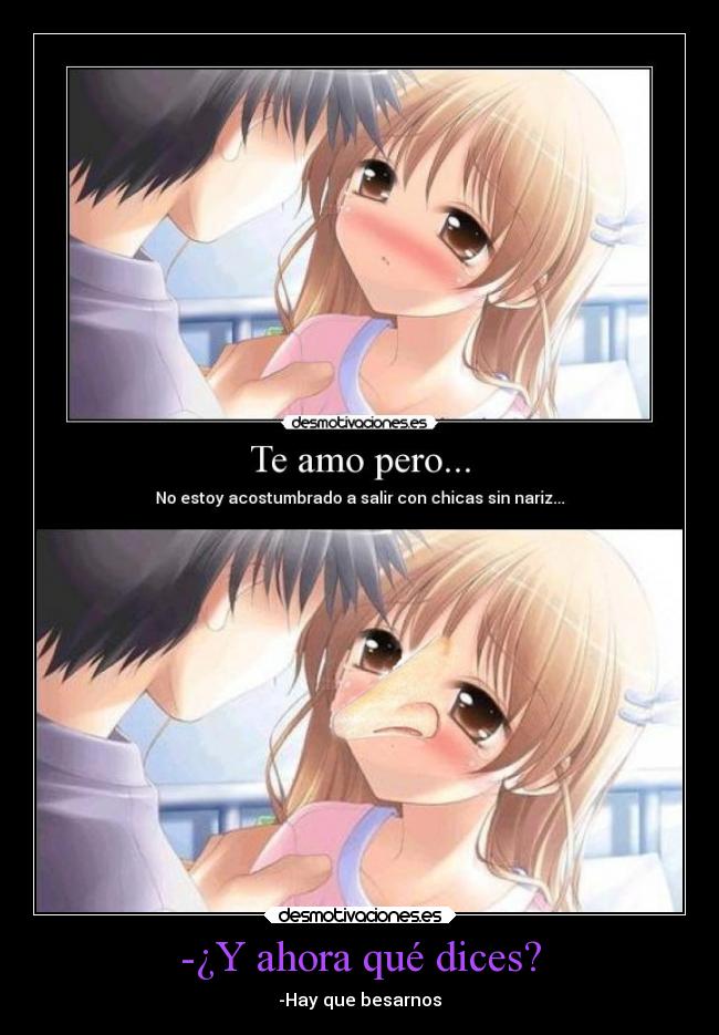 -¿Y ahora qué dices? - -Hay que besarnos