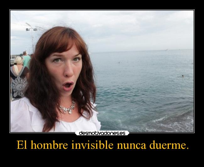 El hombre invisible nunca duerme. - 