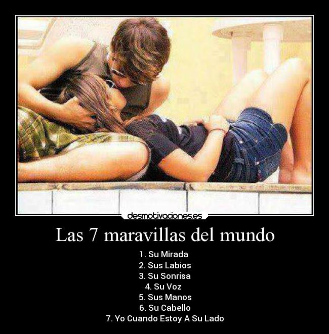 Las 7 maravillas del mundo - 1. Su Mirada
2. Sus Labios
3. Su Sonrisa
4. Su Voz
5. Sus Manos
6. Su Cabello
7. Yo Cuando Estoy A Su Lado