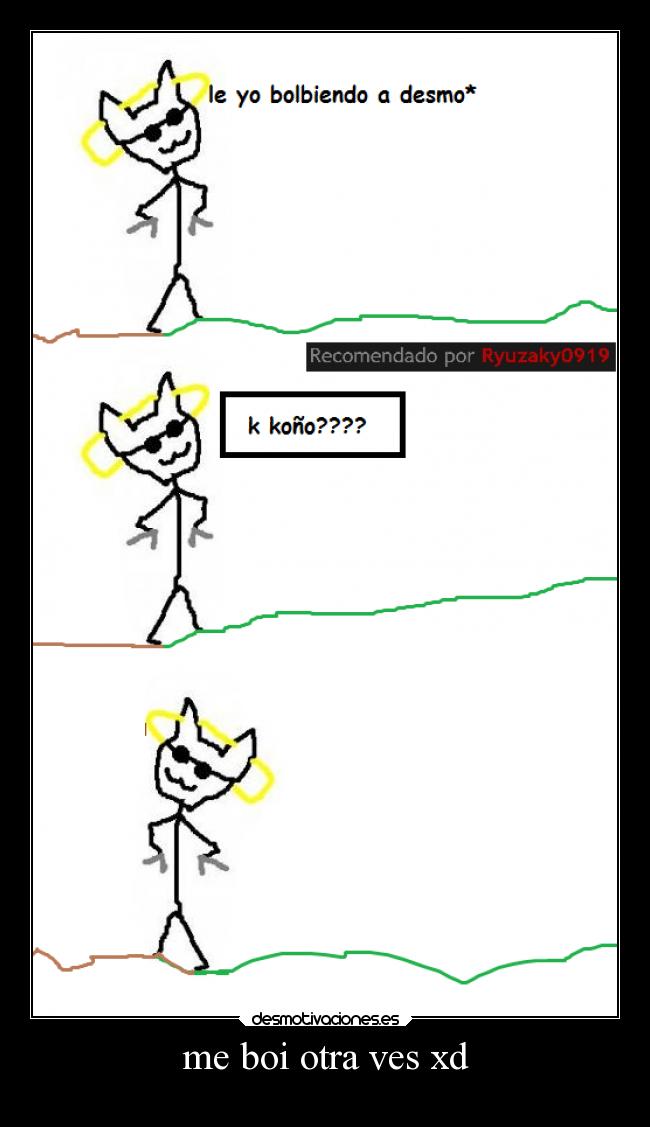 me boi otra ves xd -