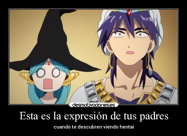 Esta es la expresión de tus padres -