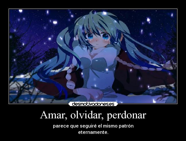 Amar, olvidar, perdonar -