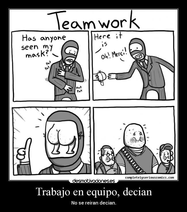 Trabajo en equipo, decian -