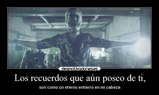 Los recuerdos que aún poseo de ti, - 