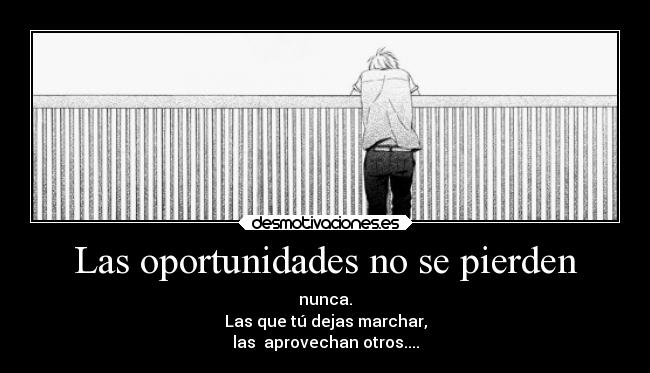 Las oportunidades no se pierden -