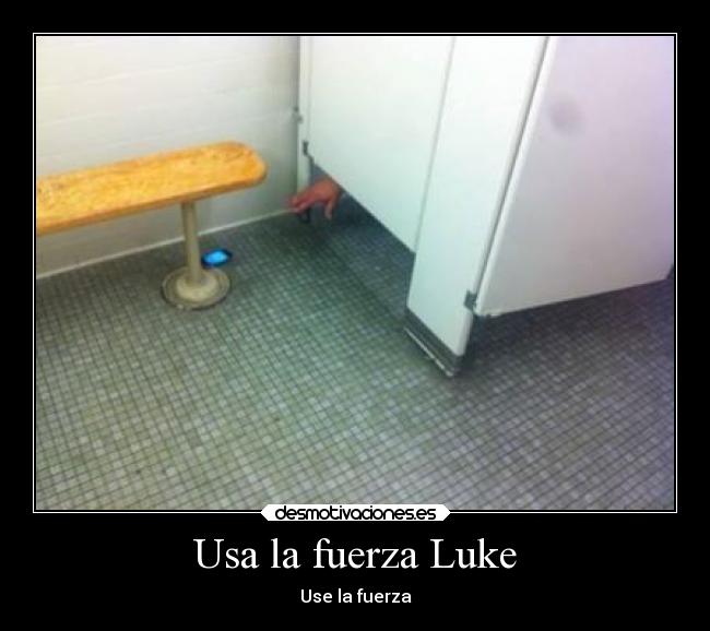 Usa la fuerza Luke - 