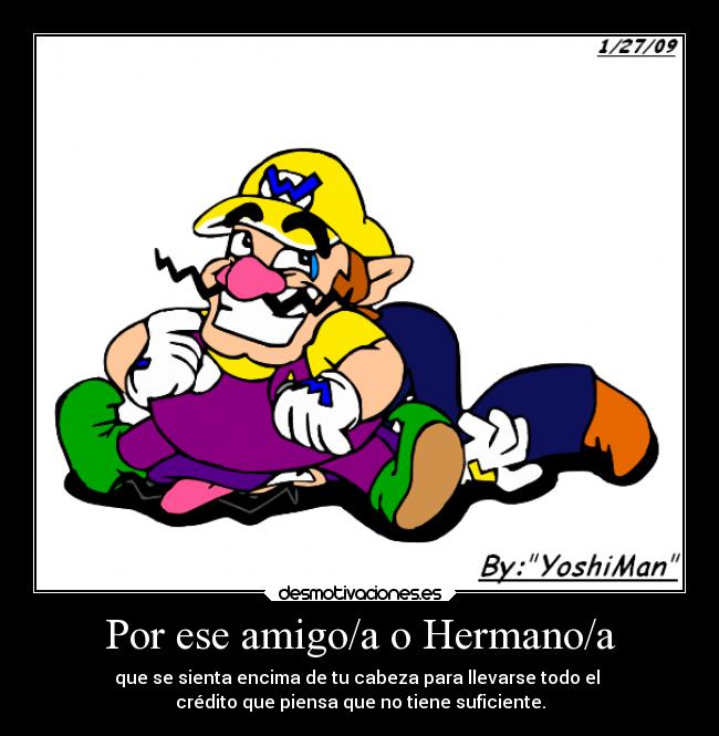 carteles wario quiere mas credito poquito amigo desmotivaciones