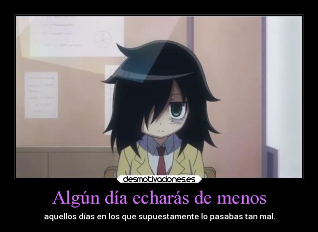 carteles anime manga otaku watamote kuroki echar menos dias pasar mal tan supuestamente aula ventana silla desmotivaciones