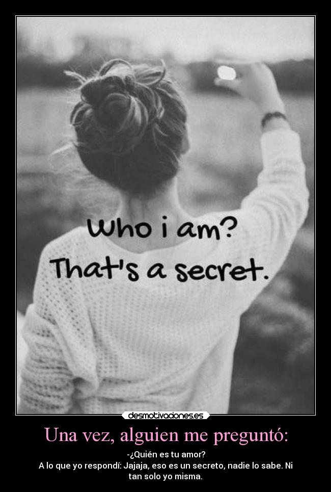 Una vez, alguien me preguntó: -