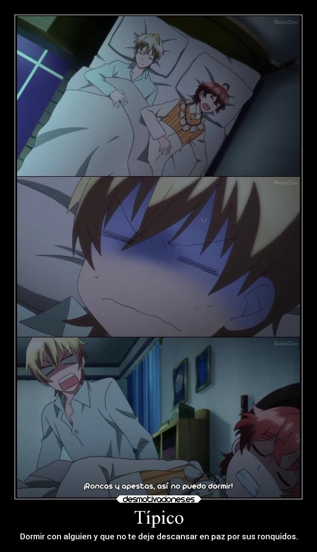 Típico - Dormir con alguien y que no te deje descansar en paz por sus ronquidos.