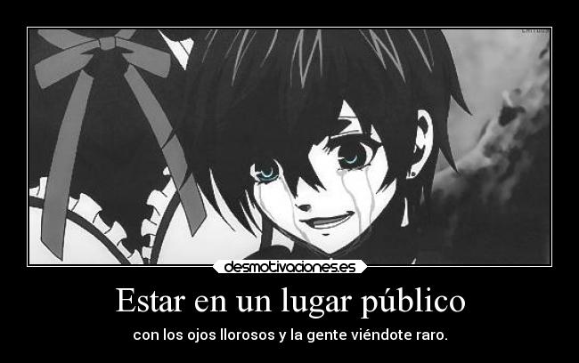 carteles ciel phantomhive kuroshitsuji anime manga nyanperona monochrome ojos llorosos gente viendote raro desmotivaciones