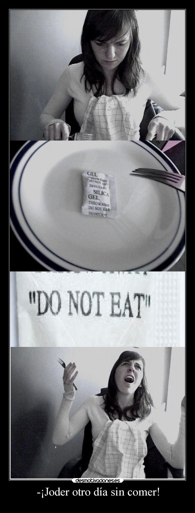 -¡Joder otro día sin comer! - 