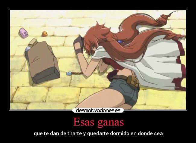 Esas ganas - que te dan de tirarte y quedarte dormido en donde sea