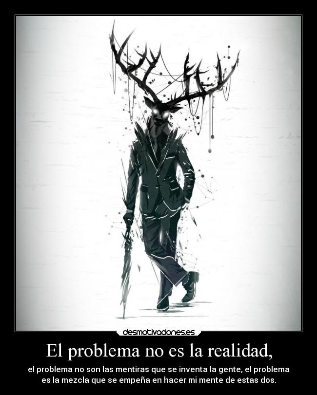 El problema no es la realidad, - 