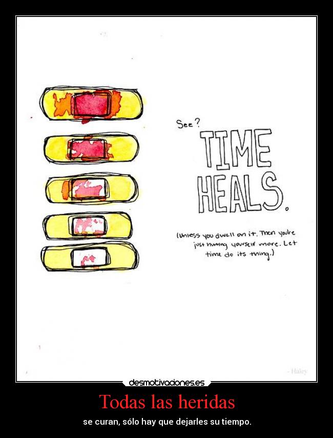 Todas las heridas - se curan, sólo hay que dejarles su tiempo.