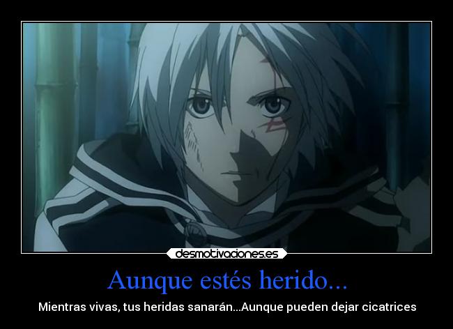 Aunque estés herido... -