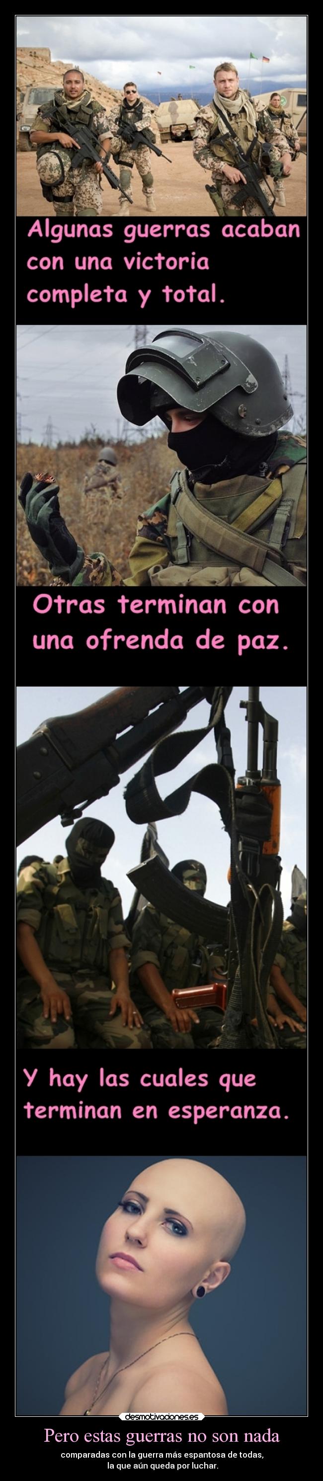 Pero estas guerras no son nada - comparadas con la guerra más espantosa de todas,
la que aún queda por luchar.