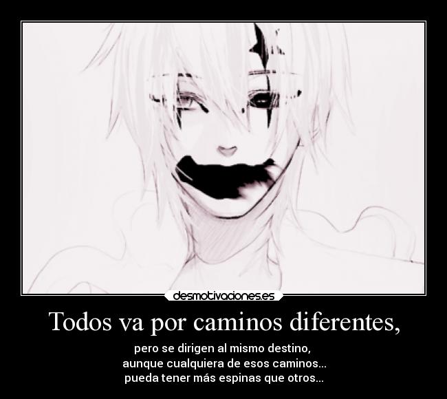 Todos va por caminos diferentes, - 