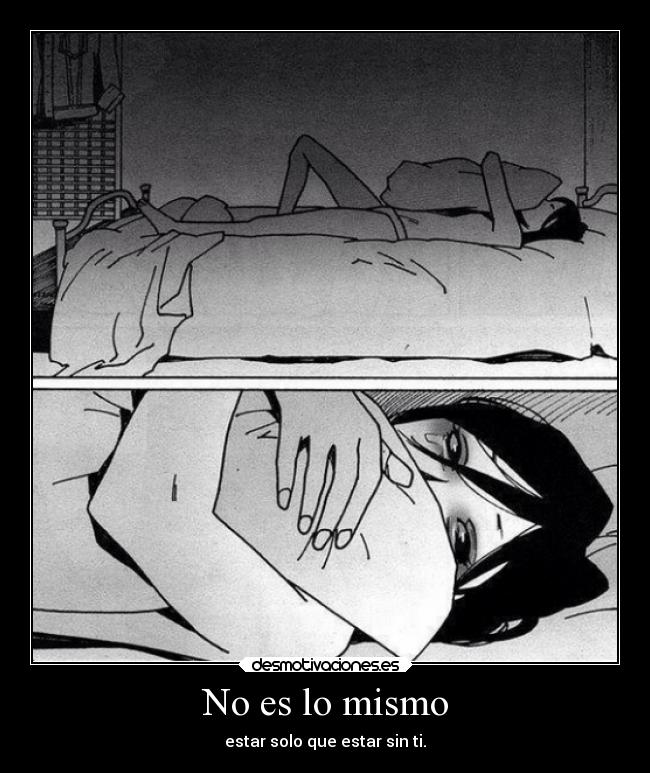 No es lo mismo - estar solo que estar sin ti.