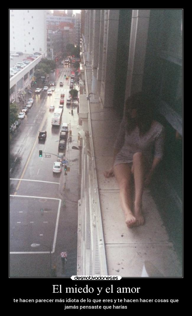 carteles miedo amor amor imaginacion desmotivaciones