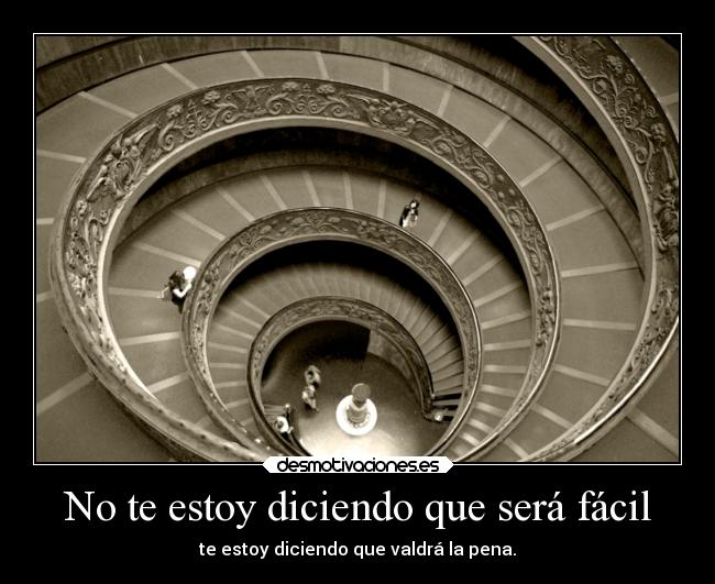 No te estoy diciendo que será fácil - 