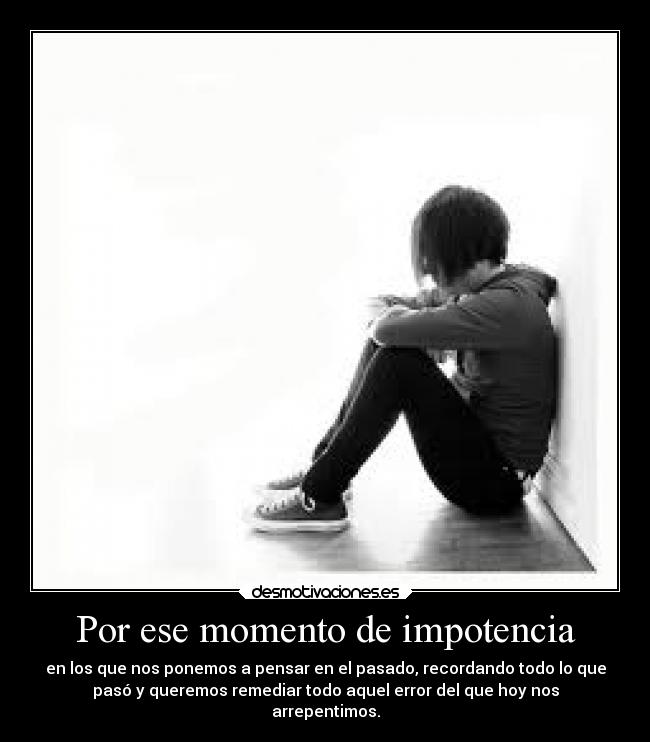 Por ese momento de impotencia - 