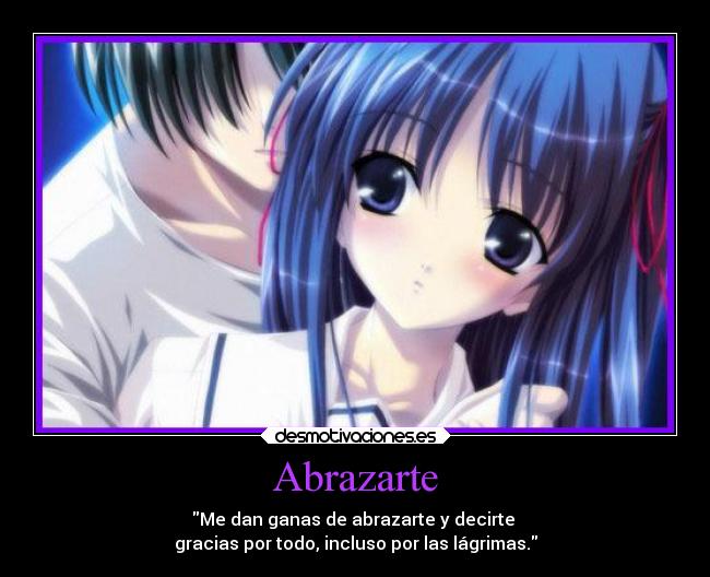 carteles abrazos amor anime gracias por todo aun por las lagrimas desmotivaciones